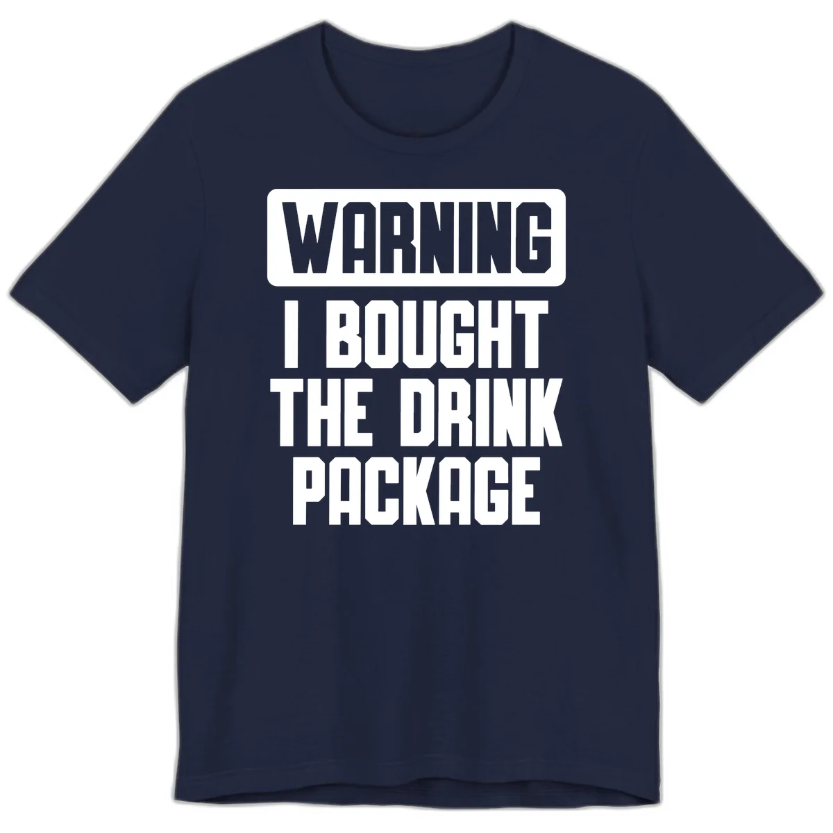 Warning I Bought The Drink Package Premium T-Shirt in Navy
