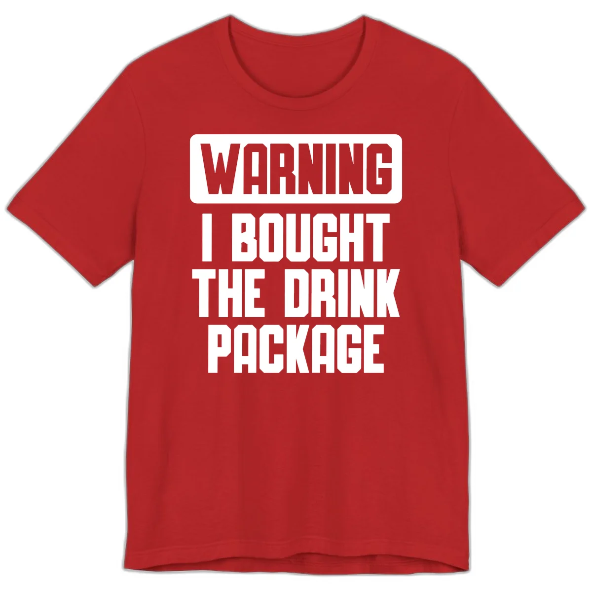 Warning I Bought The Drink Package Premium T-Shirt in Red
