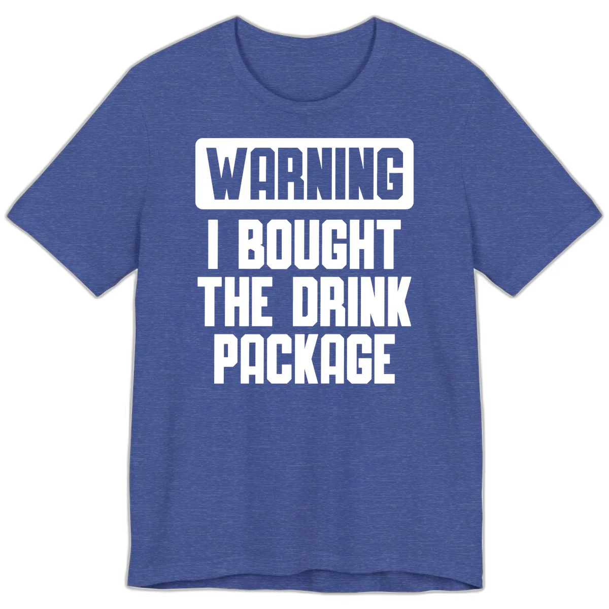 Warning I Bought The Drink Package Premium T-Shirt in Heather True Royal