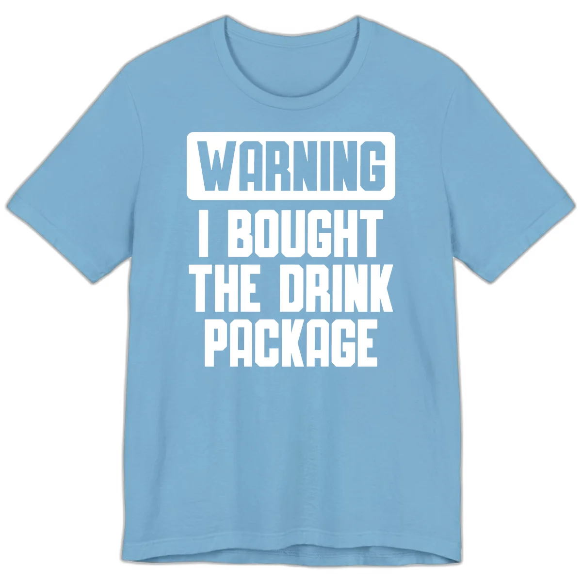 Warning I Bought The Drink Package Premium T-Shirt in Ocean Blue