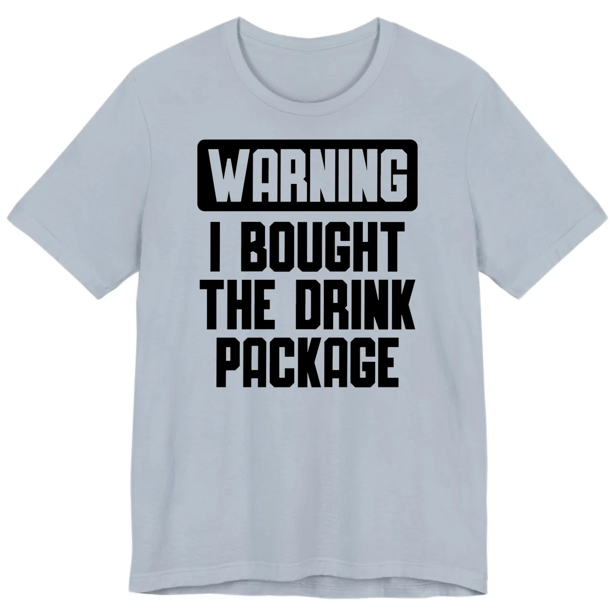 Warning I Bought The Drink Package Premium T-Shirt in Light Blue