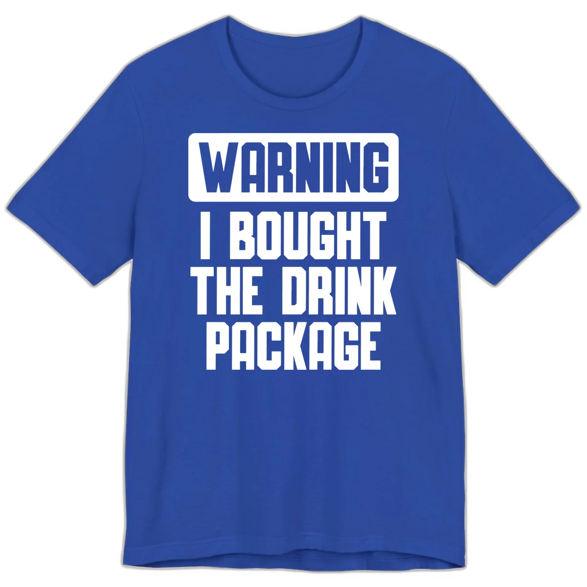 Warning I Bought The Drink Package Premium T-Shirt in True Royal