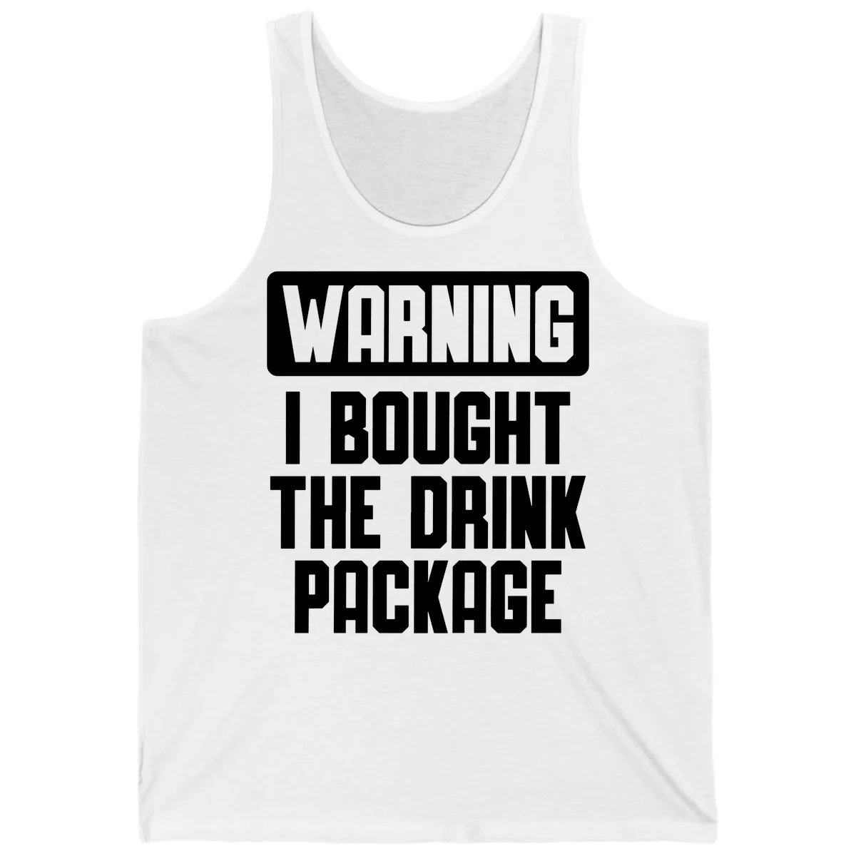 Warning I Bought The Drink Package Tank in White