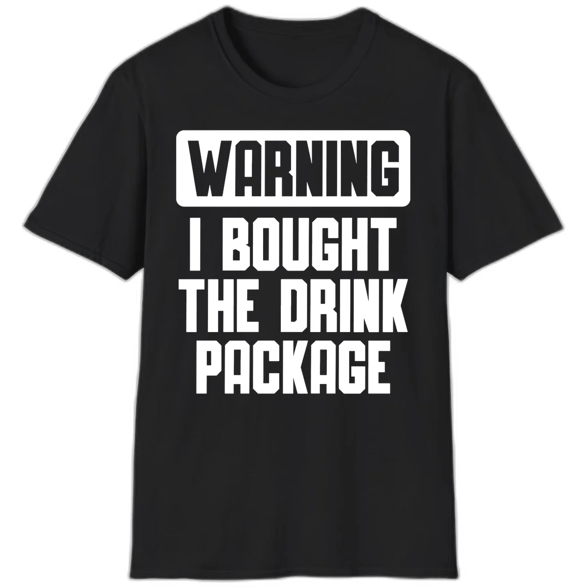 Warning I Bought The Drink Package T-Shirt in Black