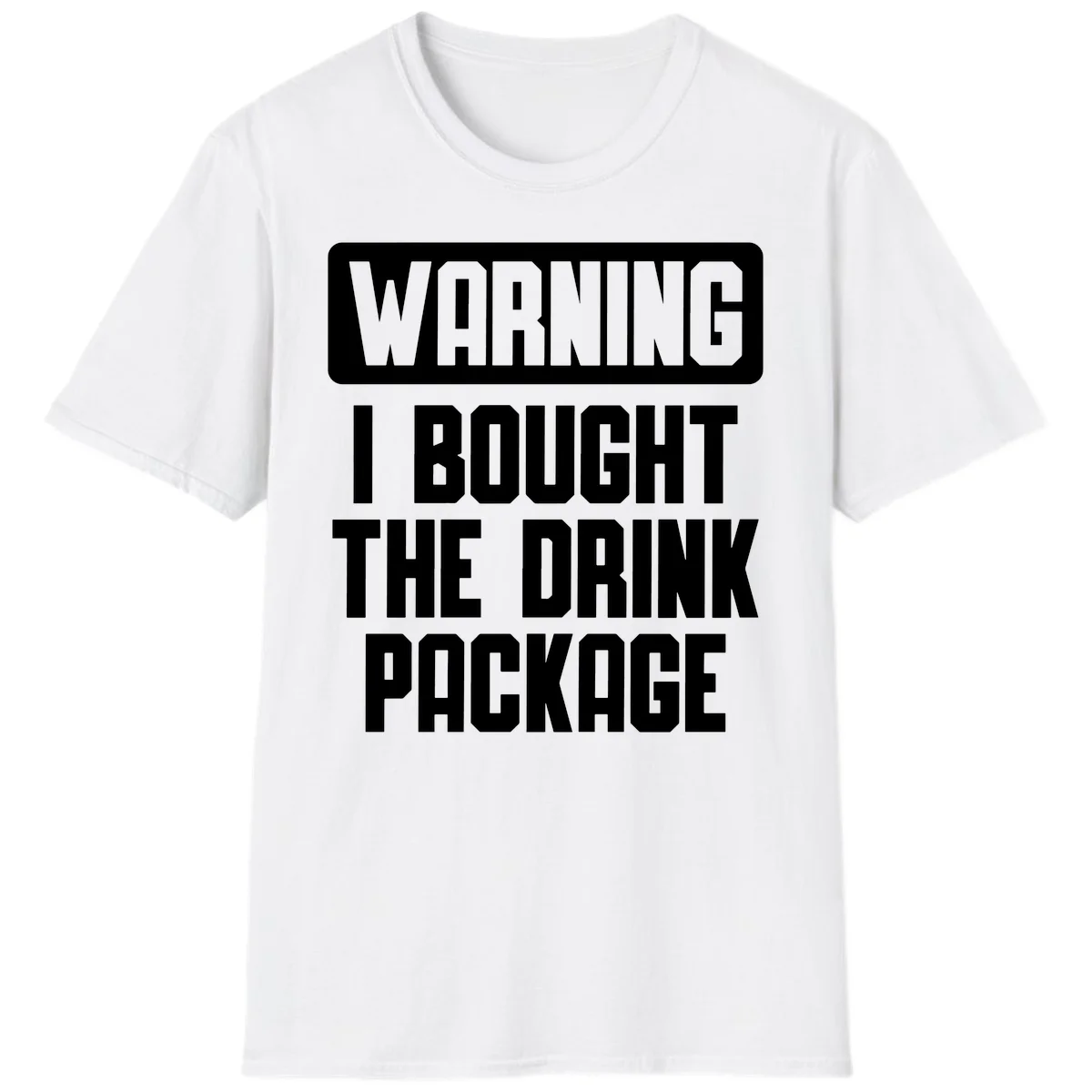 Warning I Bought The Drink Package T-Shirt in White