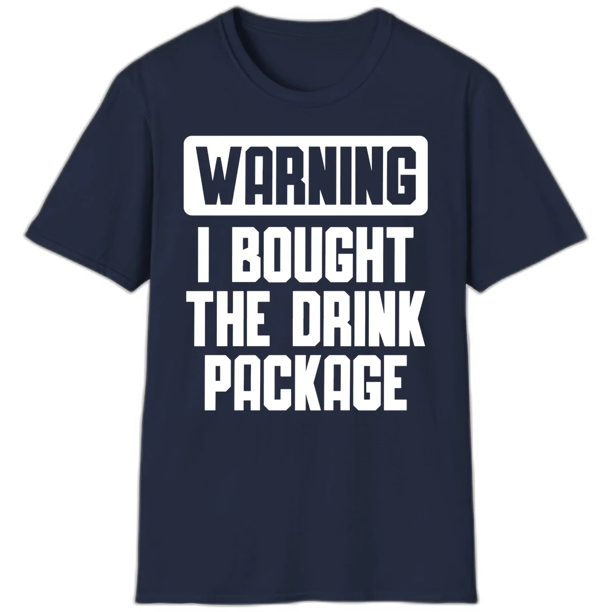 Warning I Bought The Drink Package T-Shirt in Navy