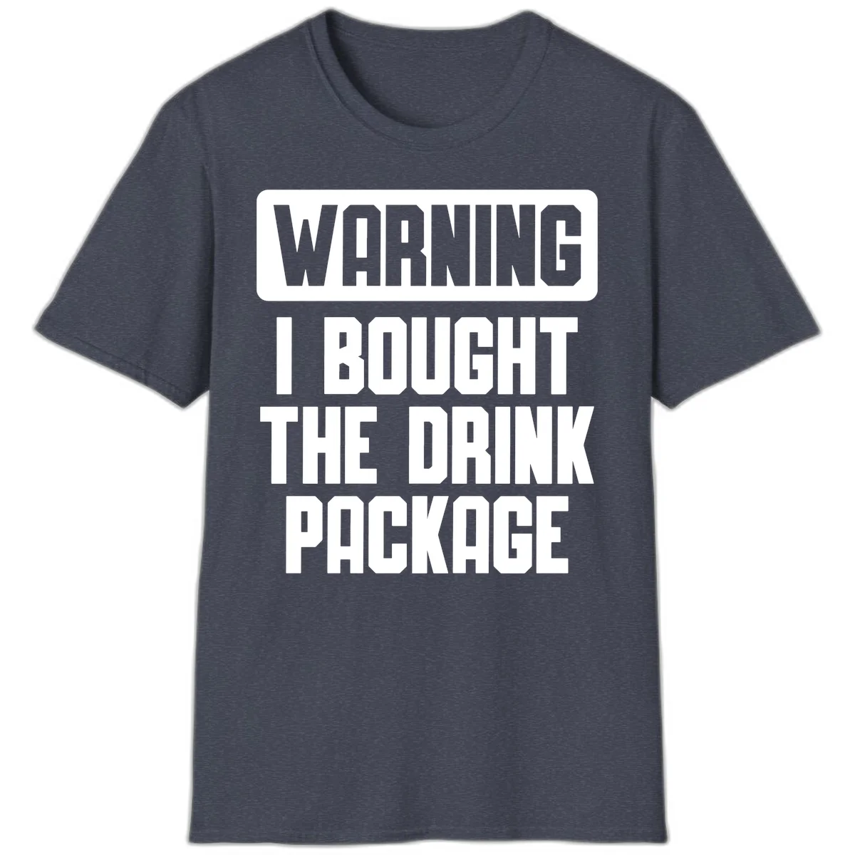 Warning I Bought The Drink Package T-Shirt in Heather Navy
