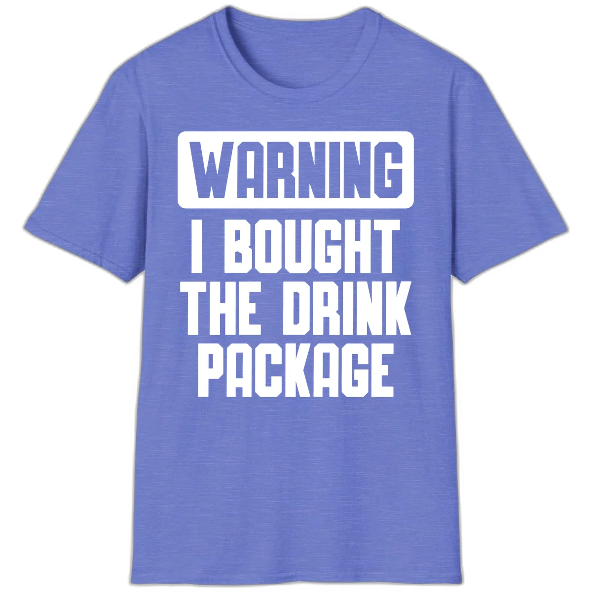 Warning I Bought The Drink Package T-Shirt in Heather Royal