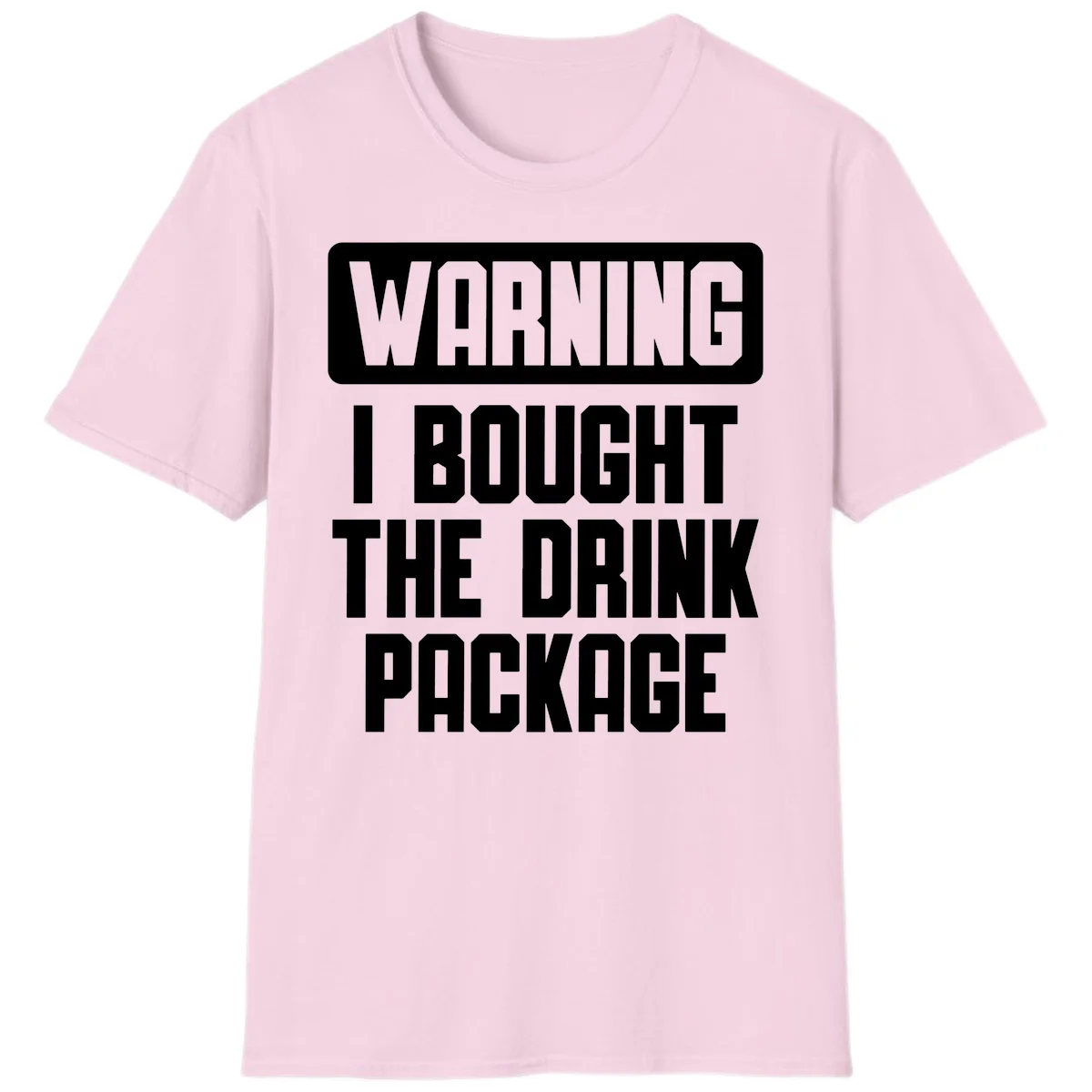 Warning I Bought The Drink Package T-Shirt in Light Pink