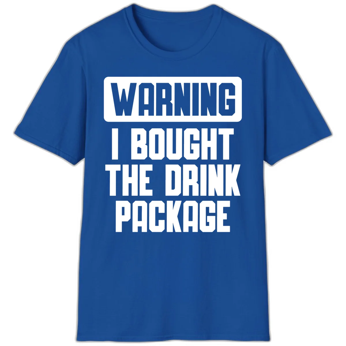 Warning I Bought The Drink Package T-Shirt in Royal