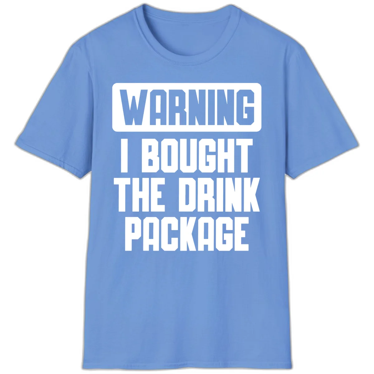 Warning I Bought The Drink Package T-Shirt in Carolina Blue