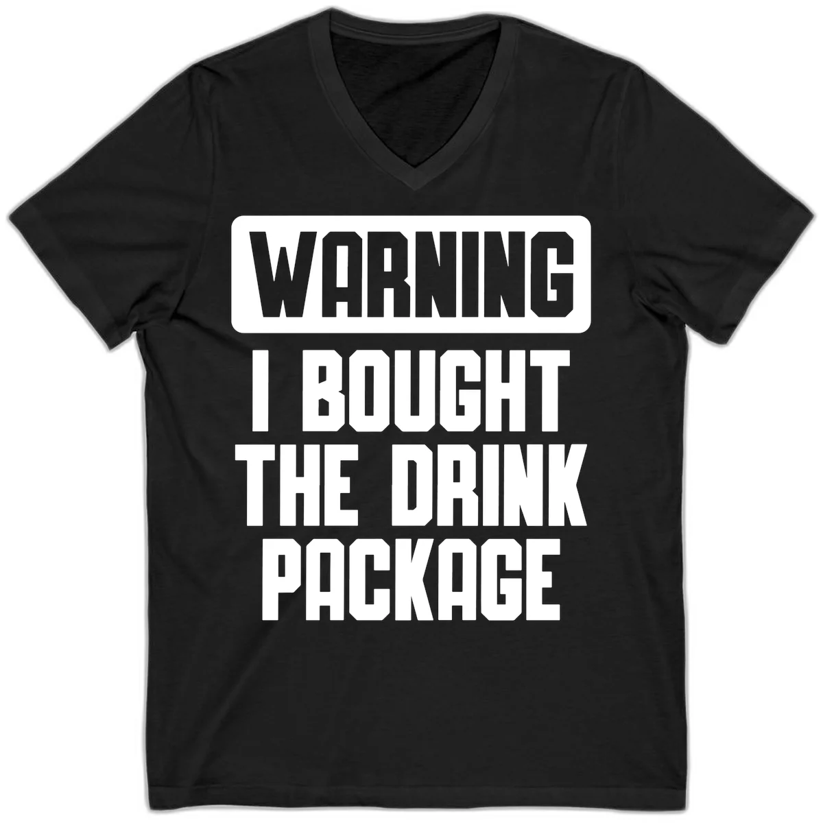Warning I Bought The Drink Package V-Neck in Black