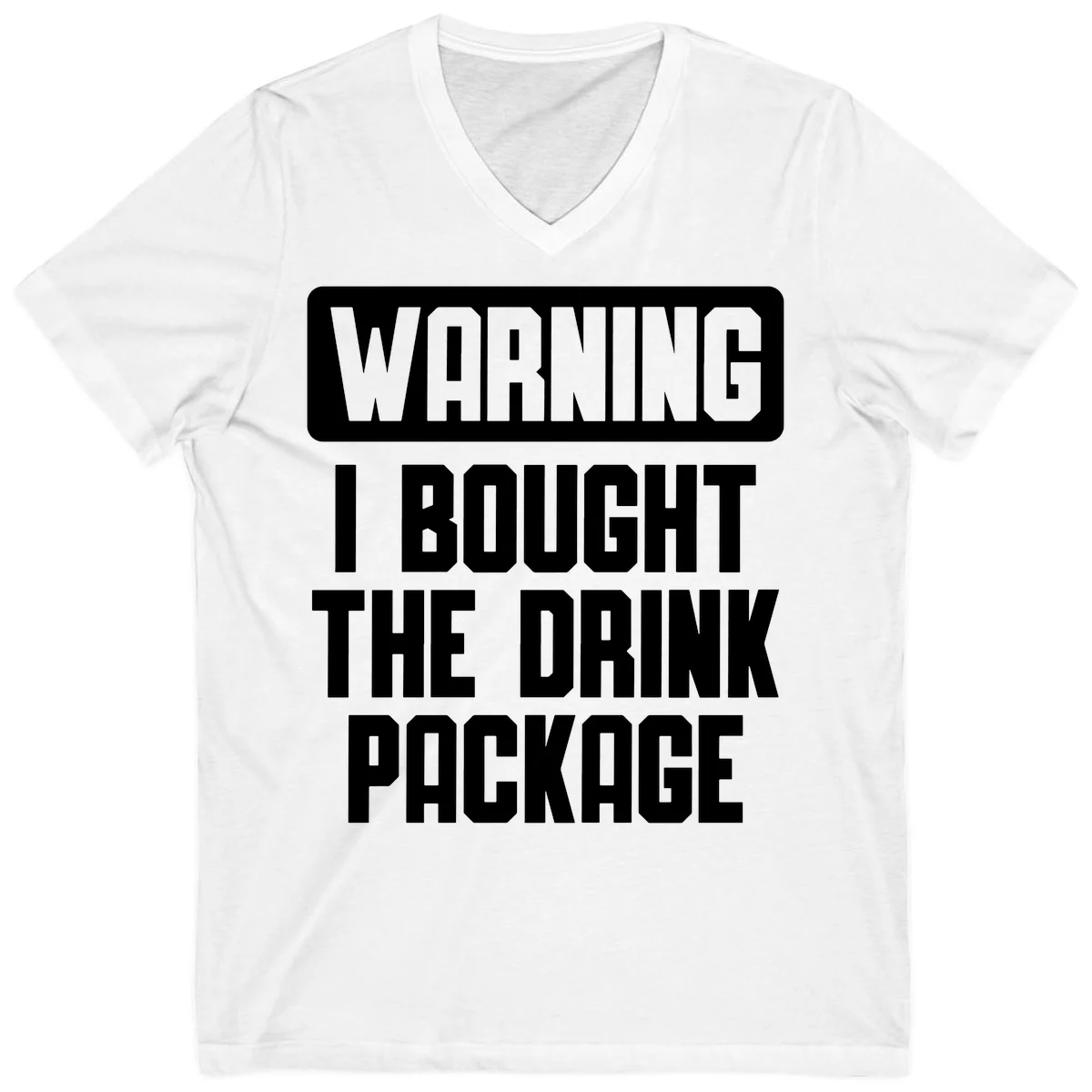 Warning I Bought The Drink Package V-Neck in White