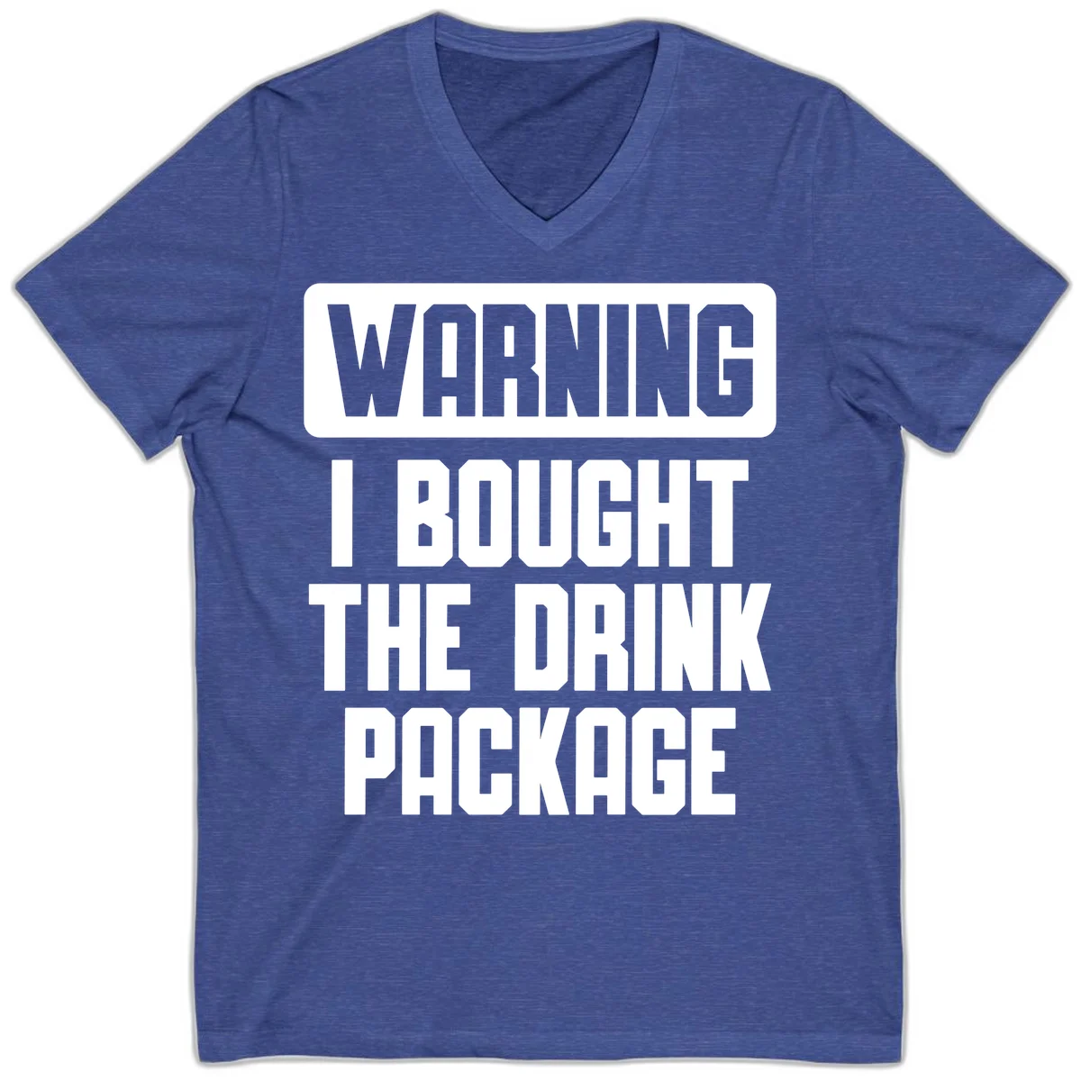 Warning I Bought The Drink Package V-Neck in Heather True Royal