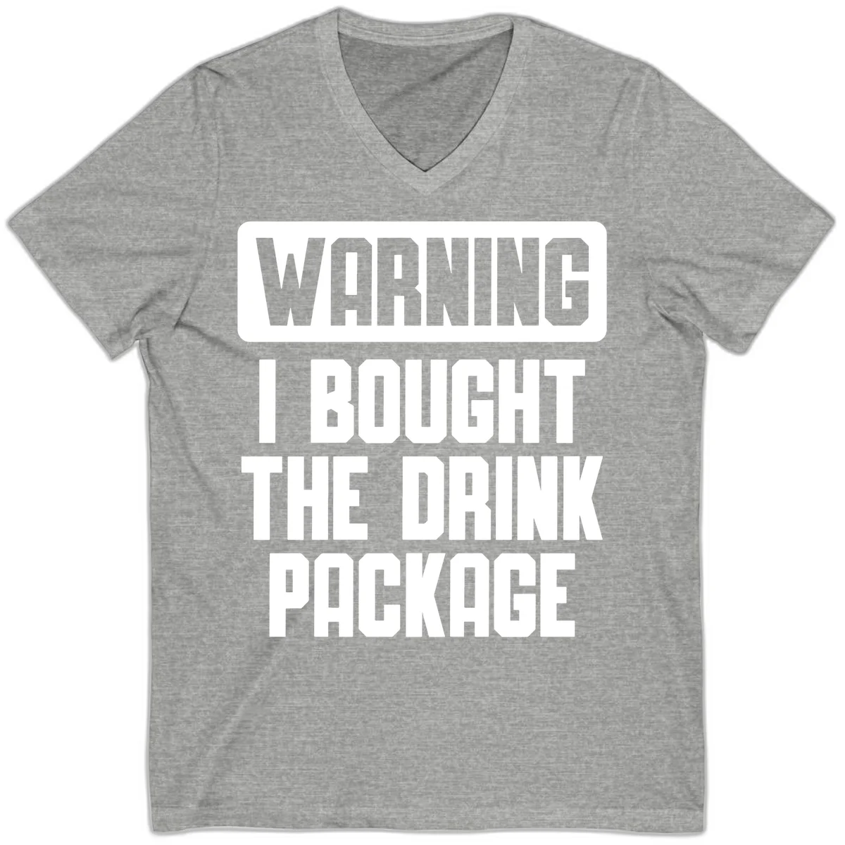 Warning I Bought The Drink Package V-Neck in Athletic Heather