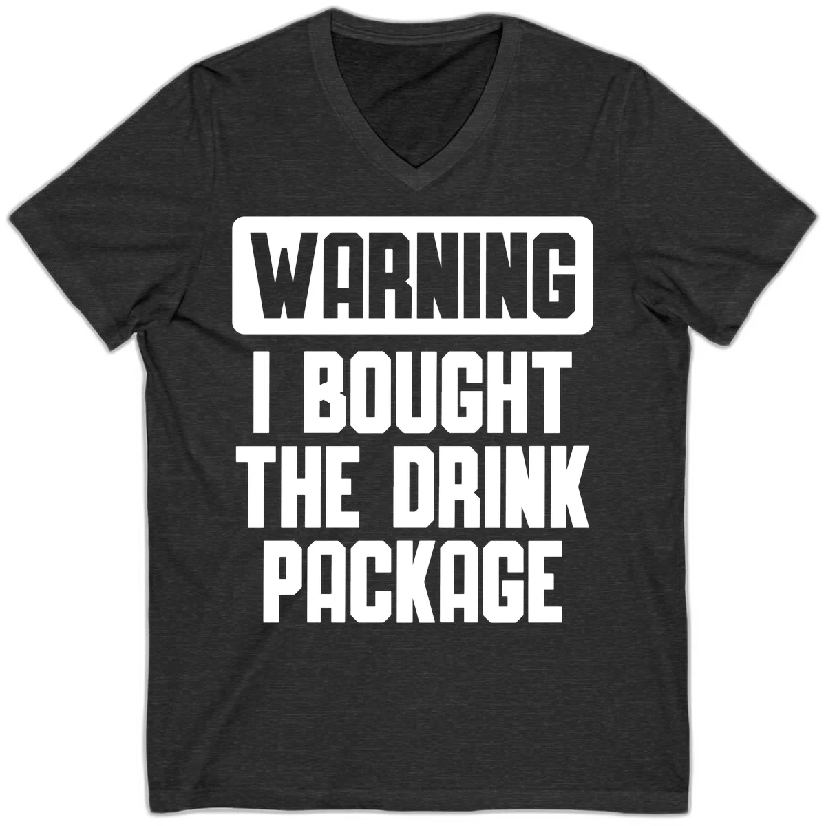 Warning I Bought The Drink Package V-Neck in Dark Grey Heather