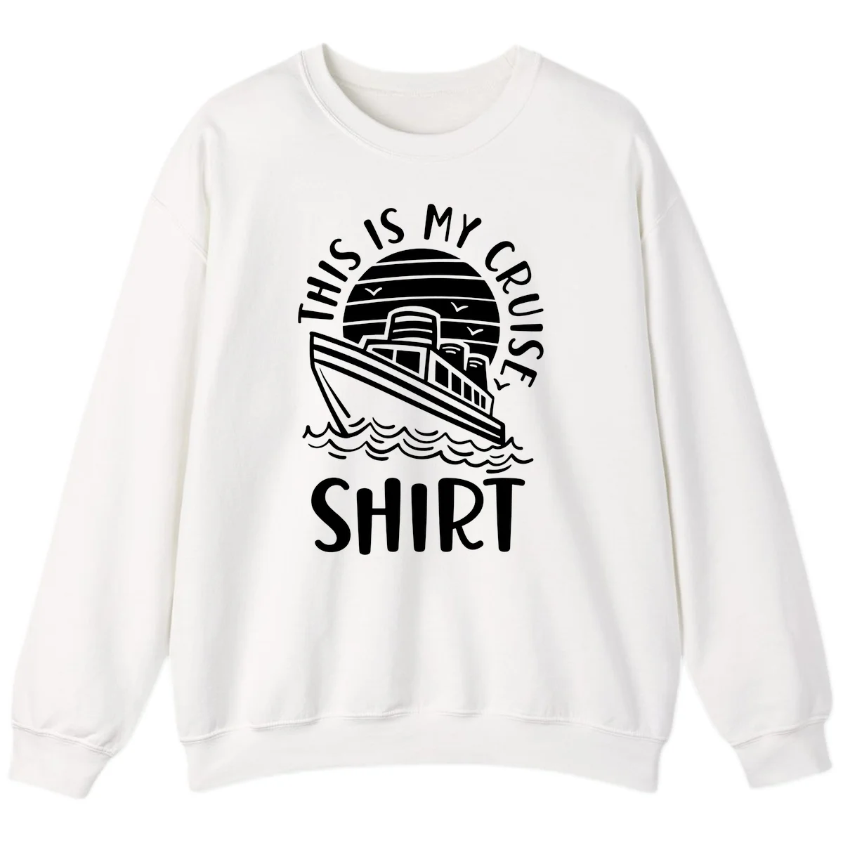 This Is My Cruise Ship Crewneck Sweatshirt in White