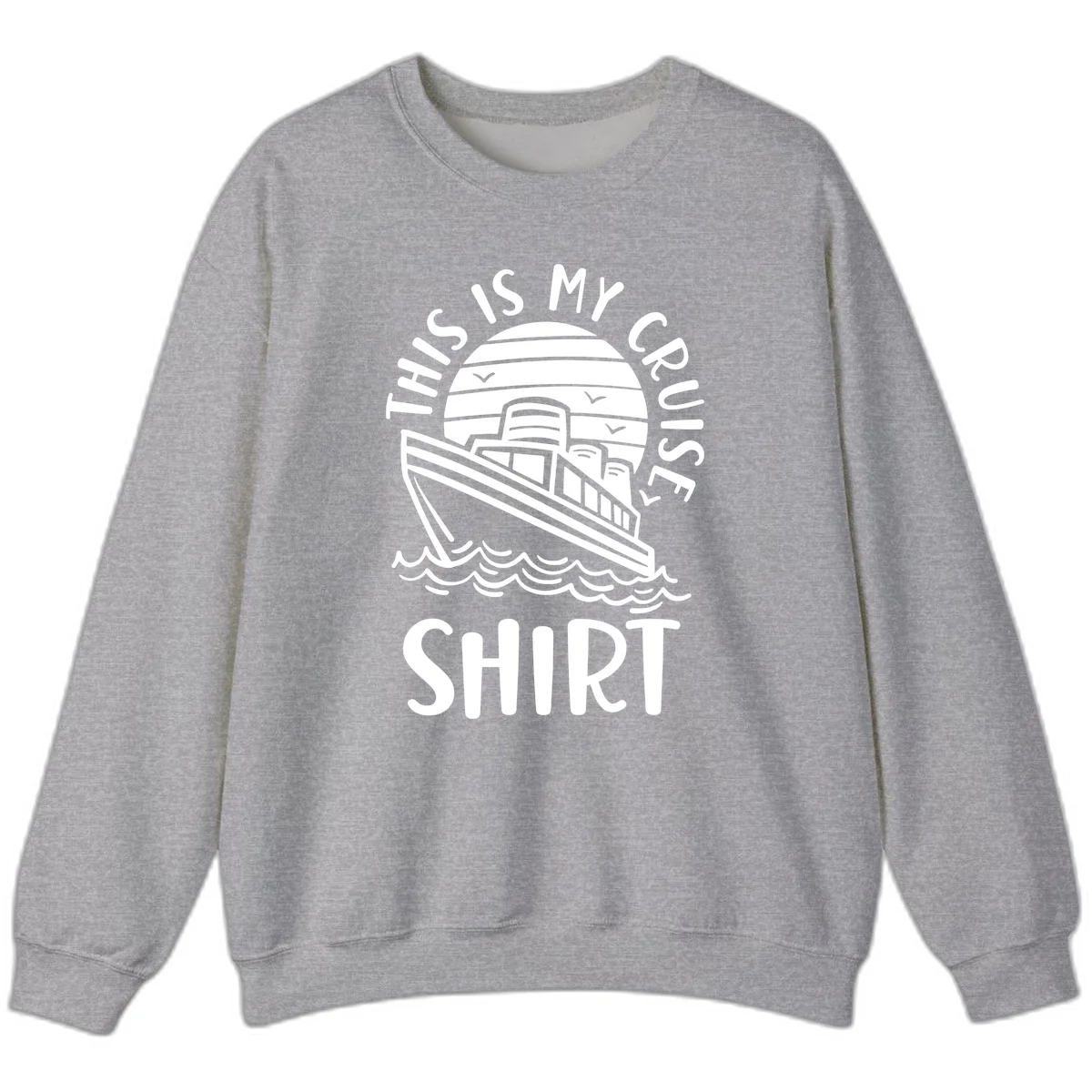This Is My Cruise Ship Crewneck Sweatshirt in Sport Grey