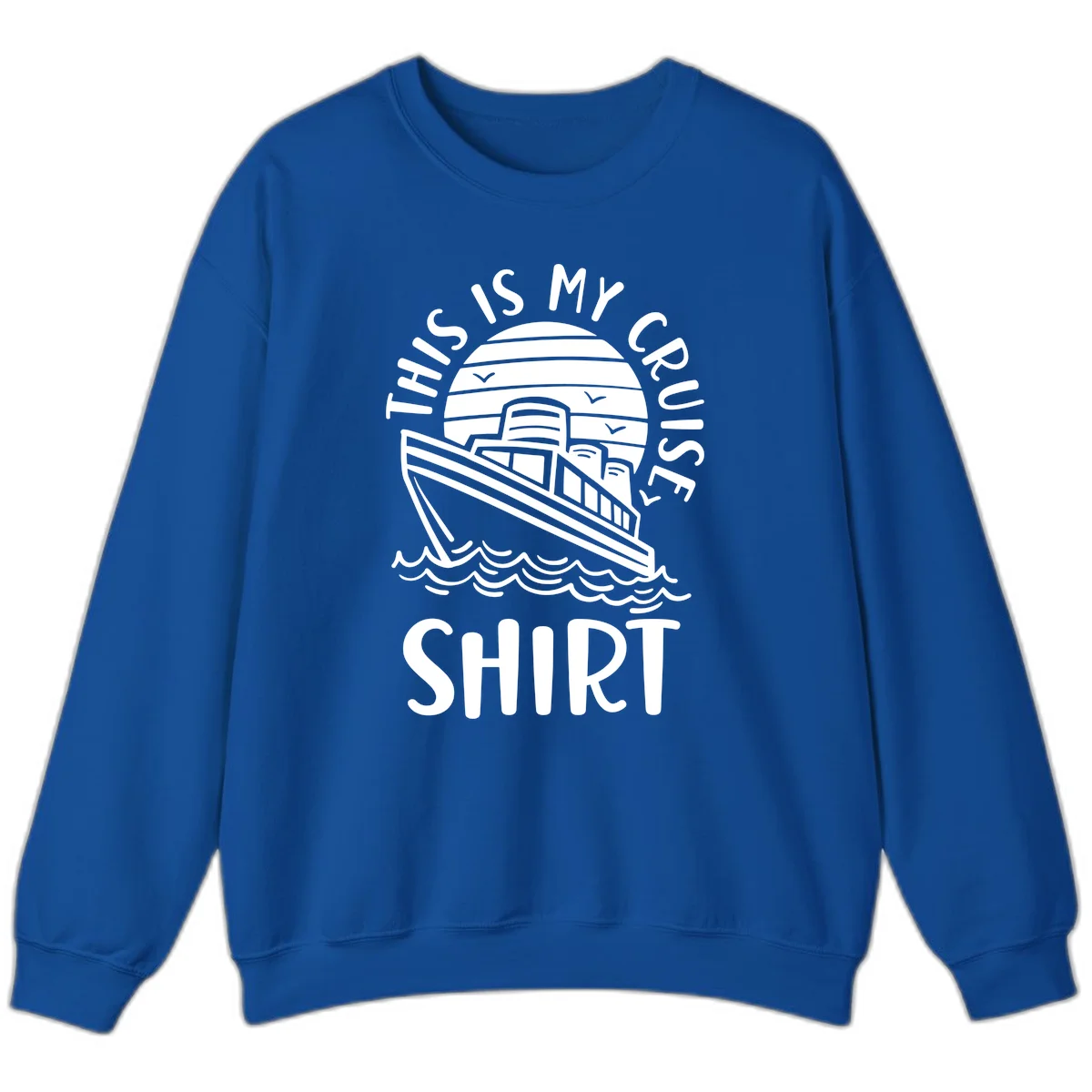 This Is My Cruise Ship Crewneck Sweatshirt in Royal