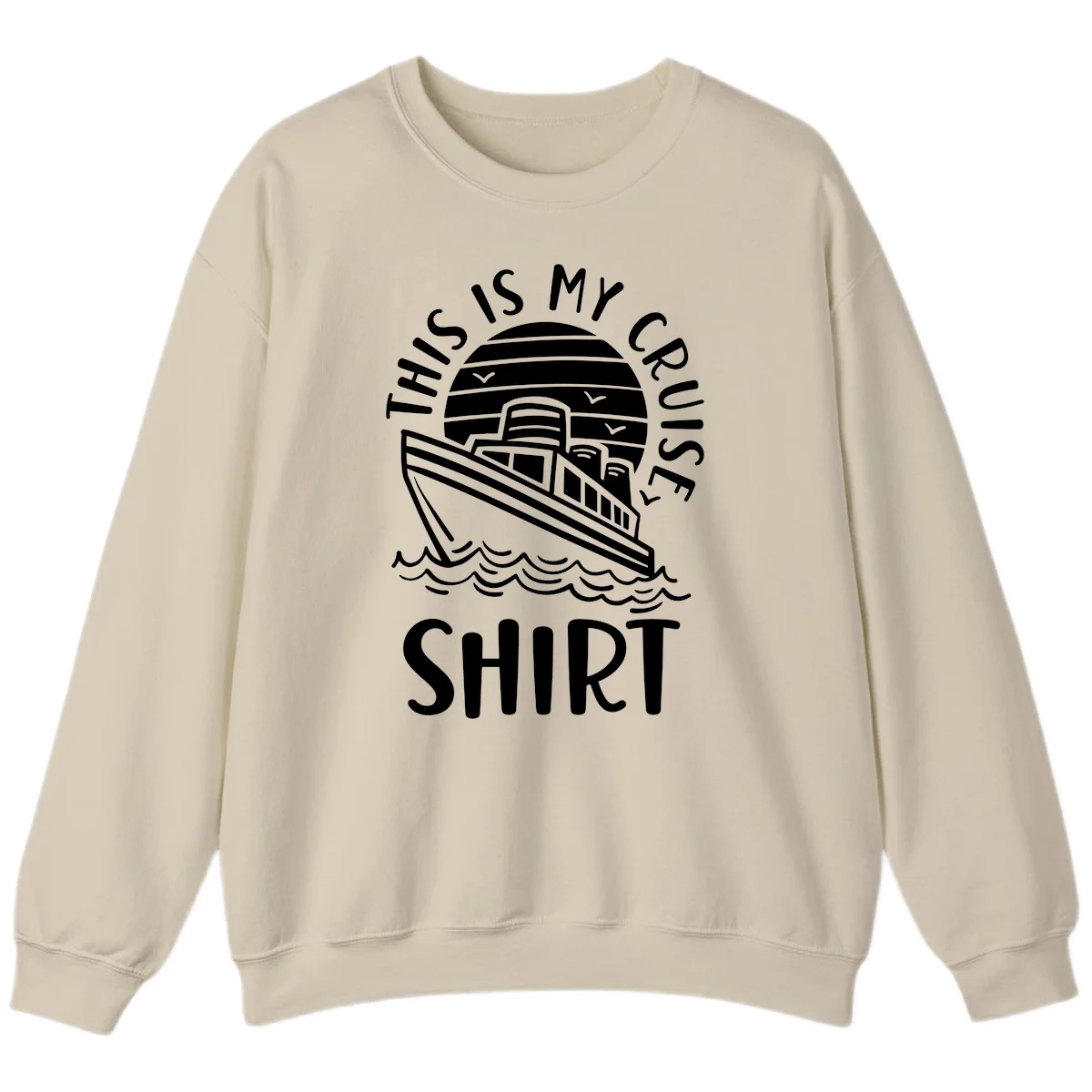 This Is My Cruise Ship Crewneck Sweatshirt in Sand