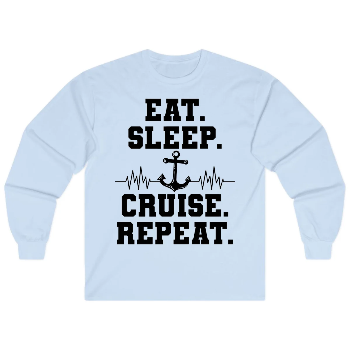 Eat Sleep Cruise Repeat Anchor Long Sleeve in Light Blue