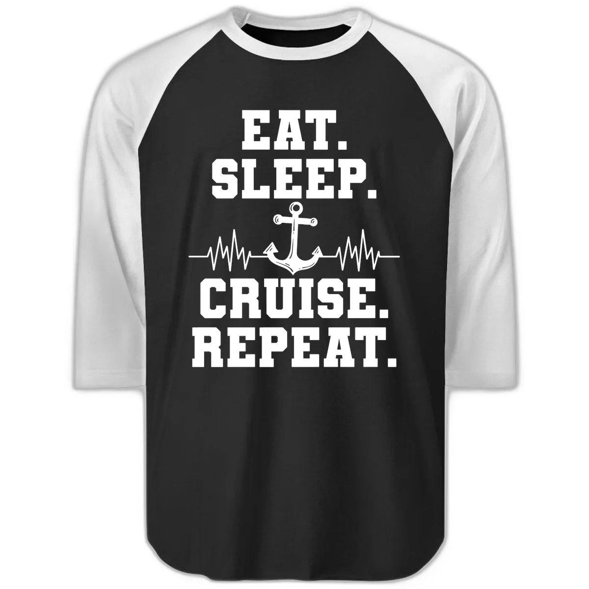 Eat Sleep Cruise Repeat Anchor Raglan 3/4 in Black White