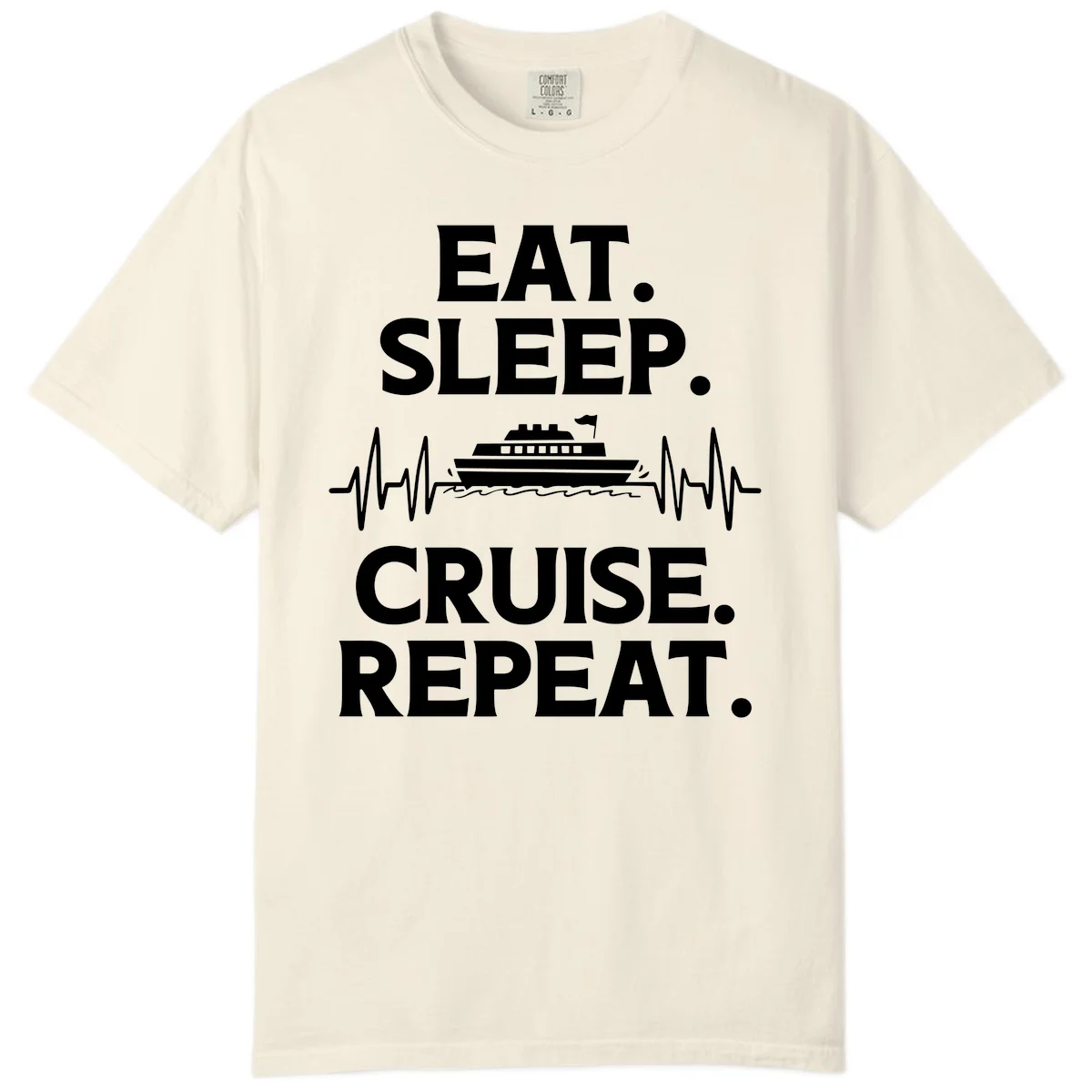 Eat Sleep Cruise Repeat Comfort Color T-Shirt in Ivory
