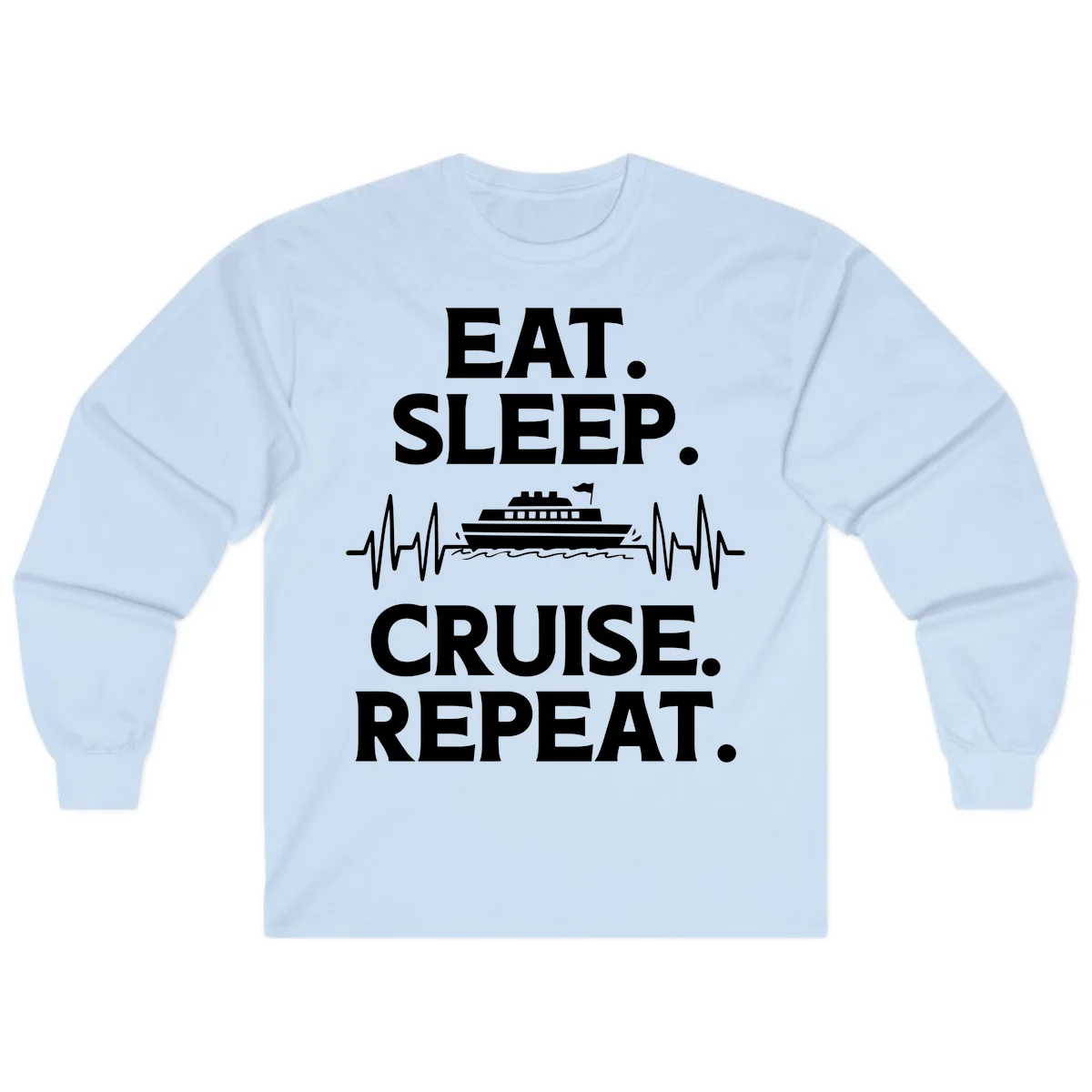 Eat Sleep Cruise Repeat Long Sleeve Tee in Light Blue