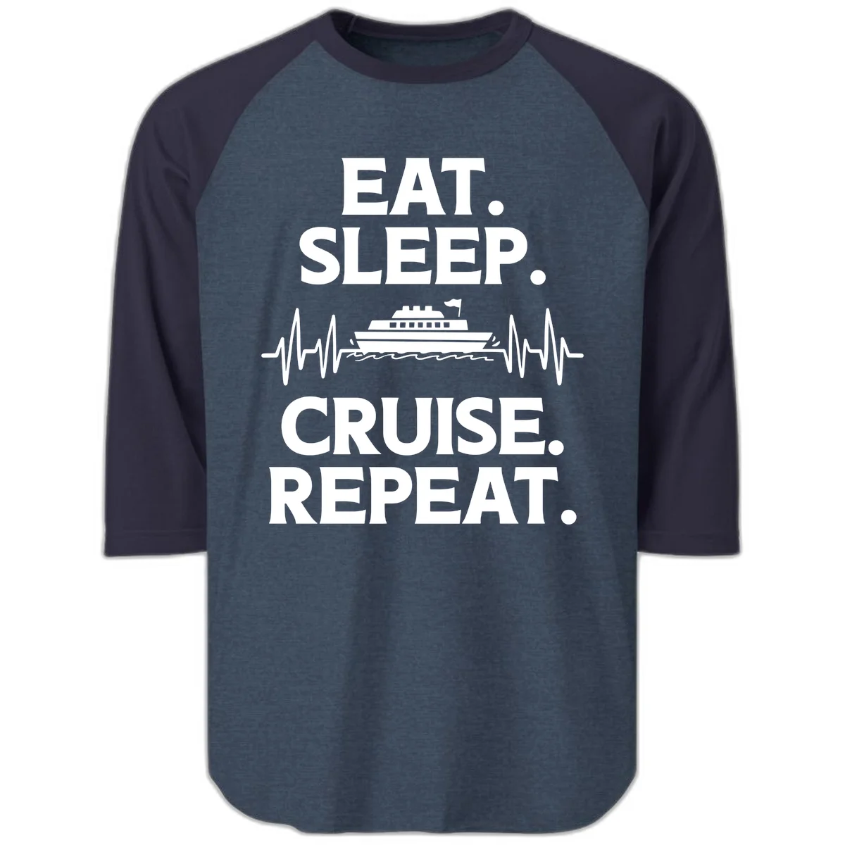 Eat Sleep Cruise Repeat Raglan 3/4 Sleeve in Heather Denim Navy
