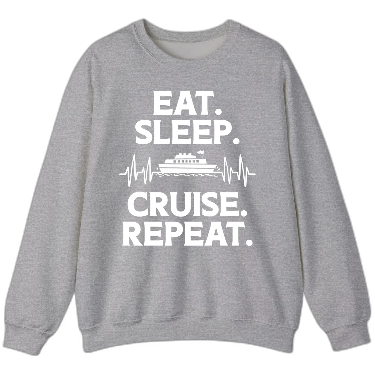 Eat Sleep Cruise Repeat Sweatshirt in Sport Grey