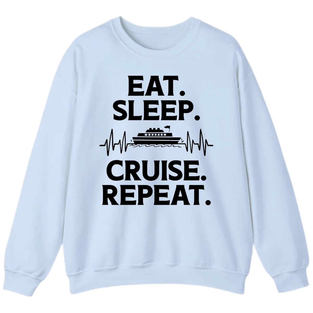 Eat Sleep Cruise Repeat Sweatshirt in Light Blue