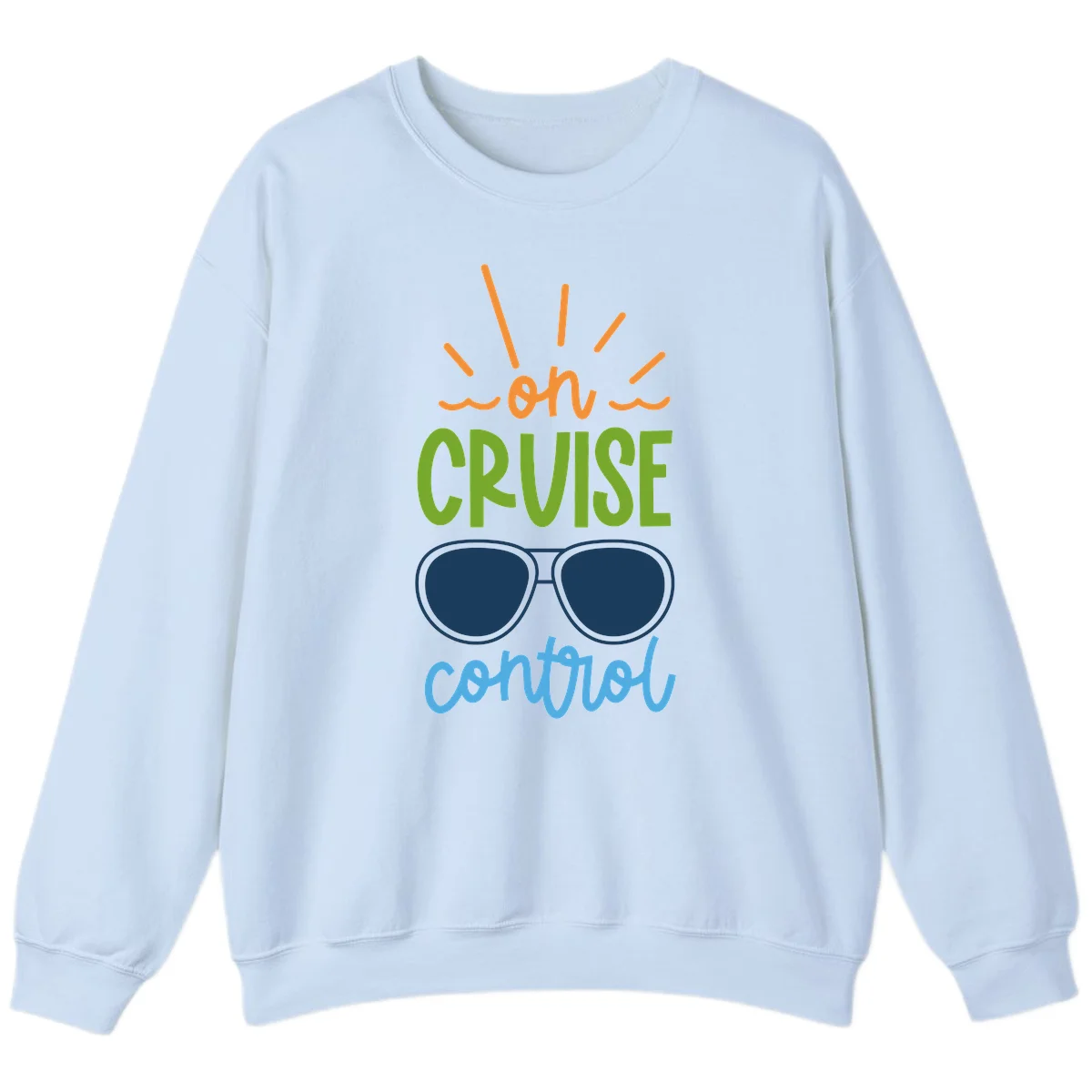 Oh Cruise Control Funny Vacation Sweatshirt in Light Blue