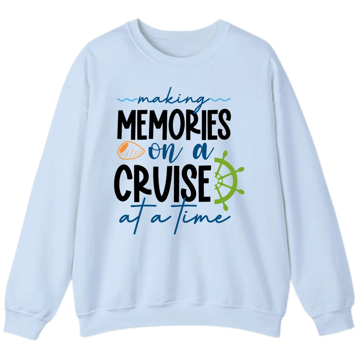 Making Memories On A Cruise At A Time Sweatshirt in Light Blue