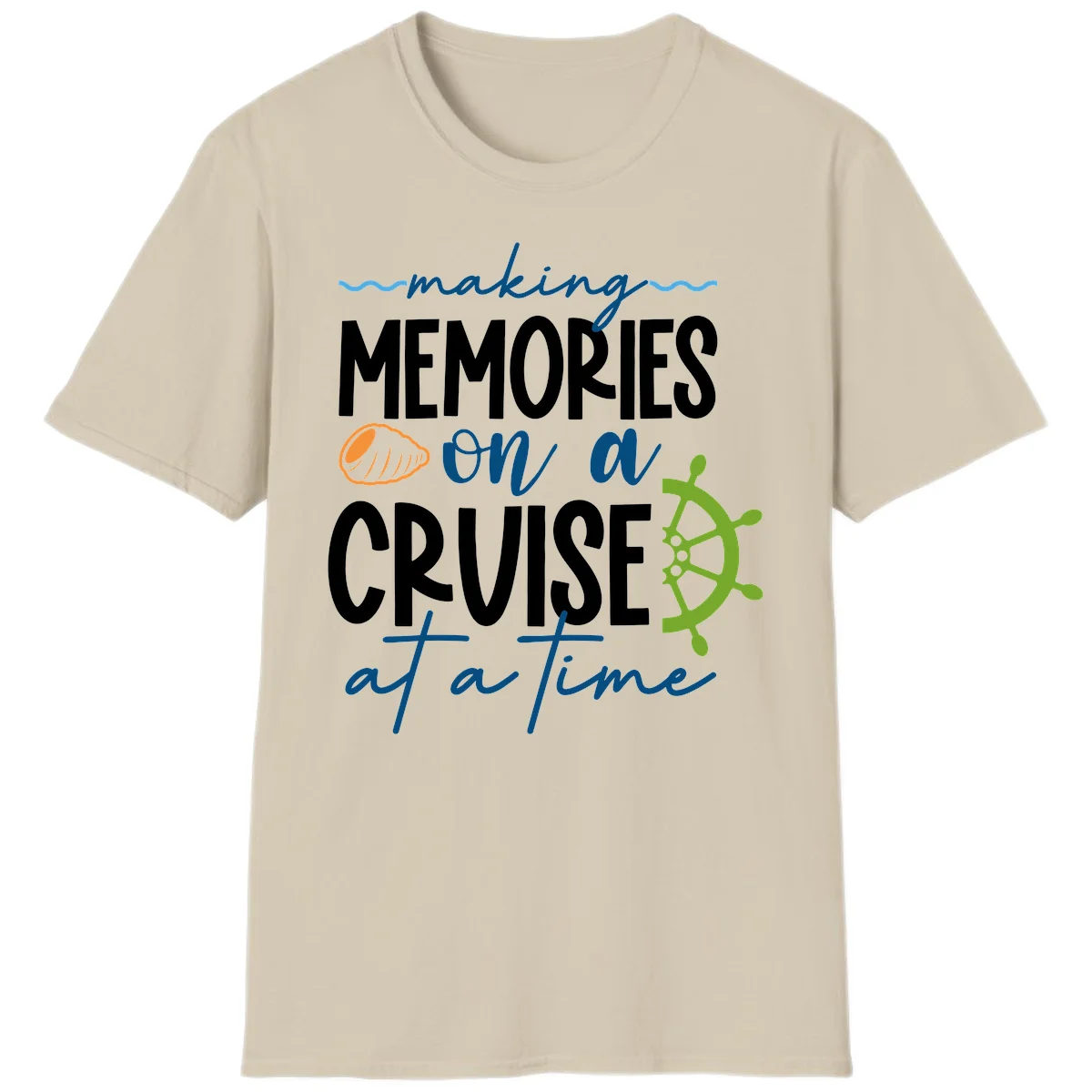 Making Memories On A Cruise At A Time T-Shirt in Sand