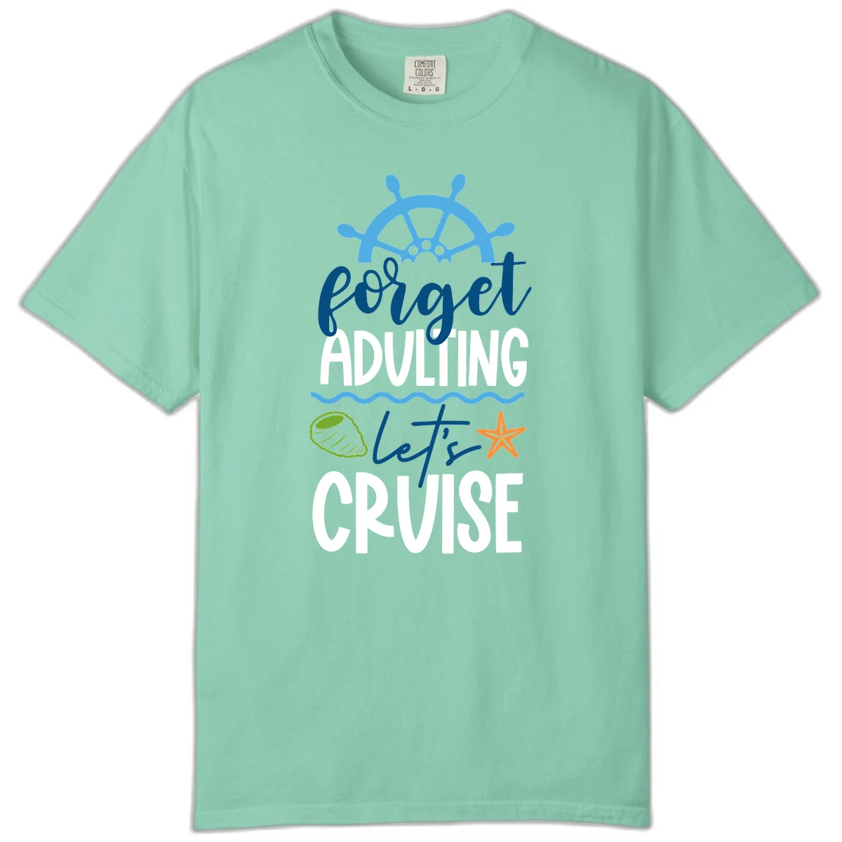 Forget Adulting Let's Cruise Comfort Color in Island Reef