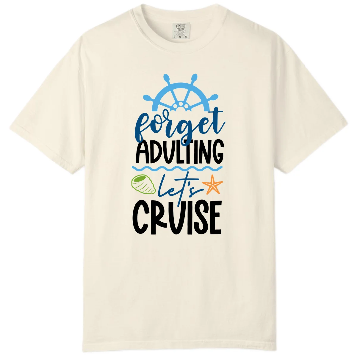 Forget Adulting Let's Cruise Comfort Color in Ivory