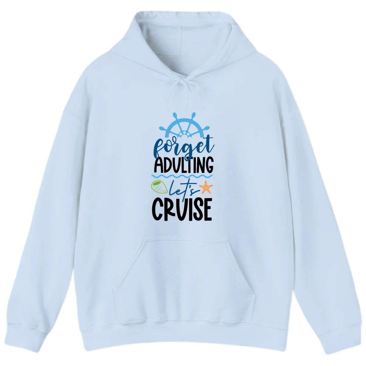 Forget Adulting Let's Cruise Hoodie in Light Blue