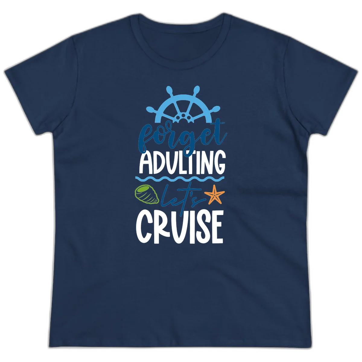 Forget Adulting Let's Cruise Ladies Tee in Navy