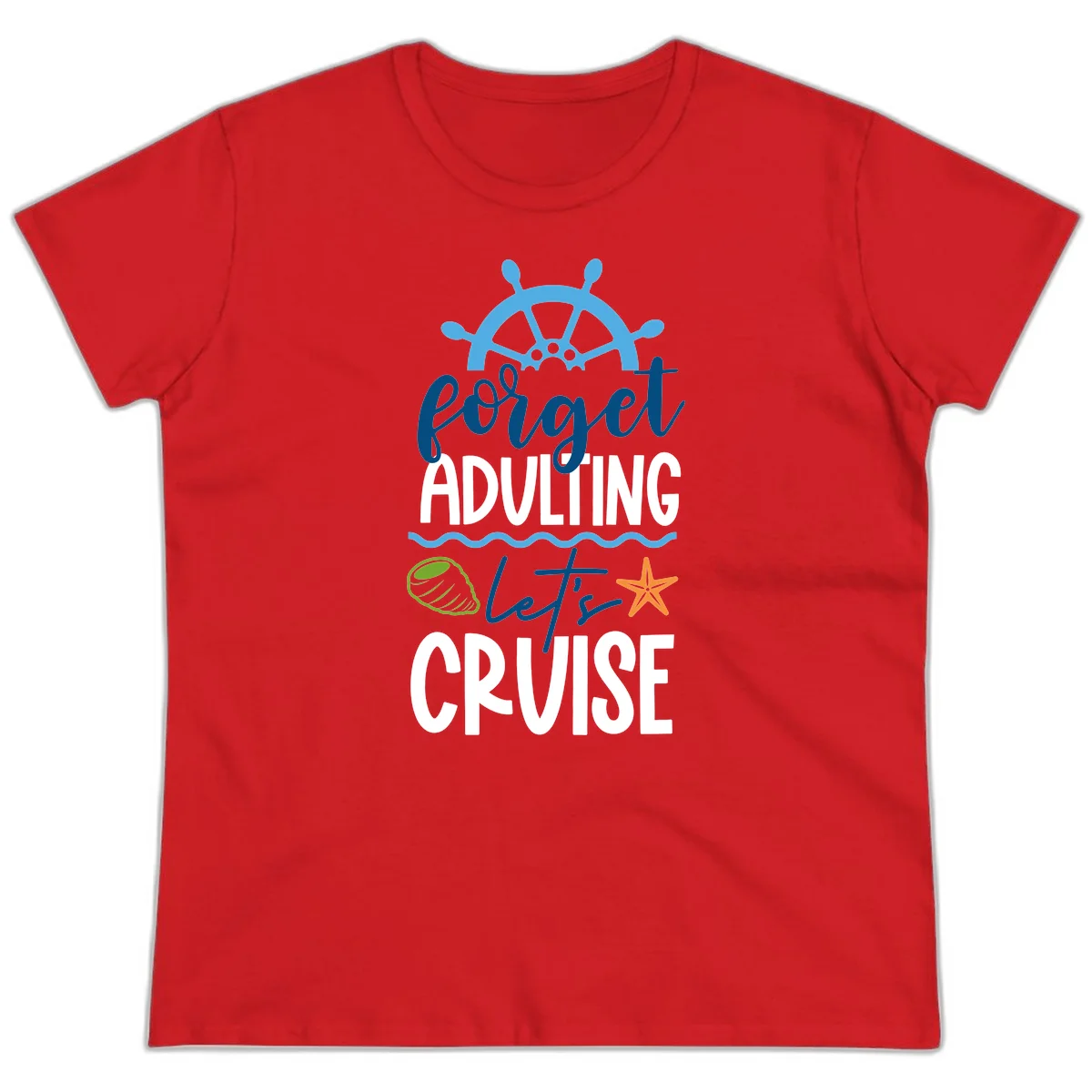 Forget Adulting Let's Cruise Ladies Tee in Red