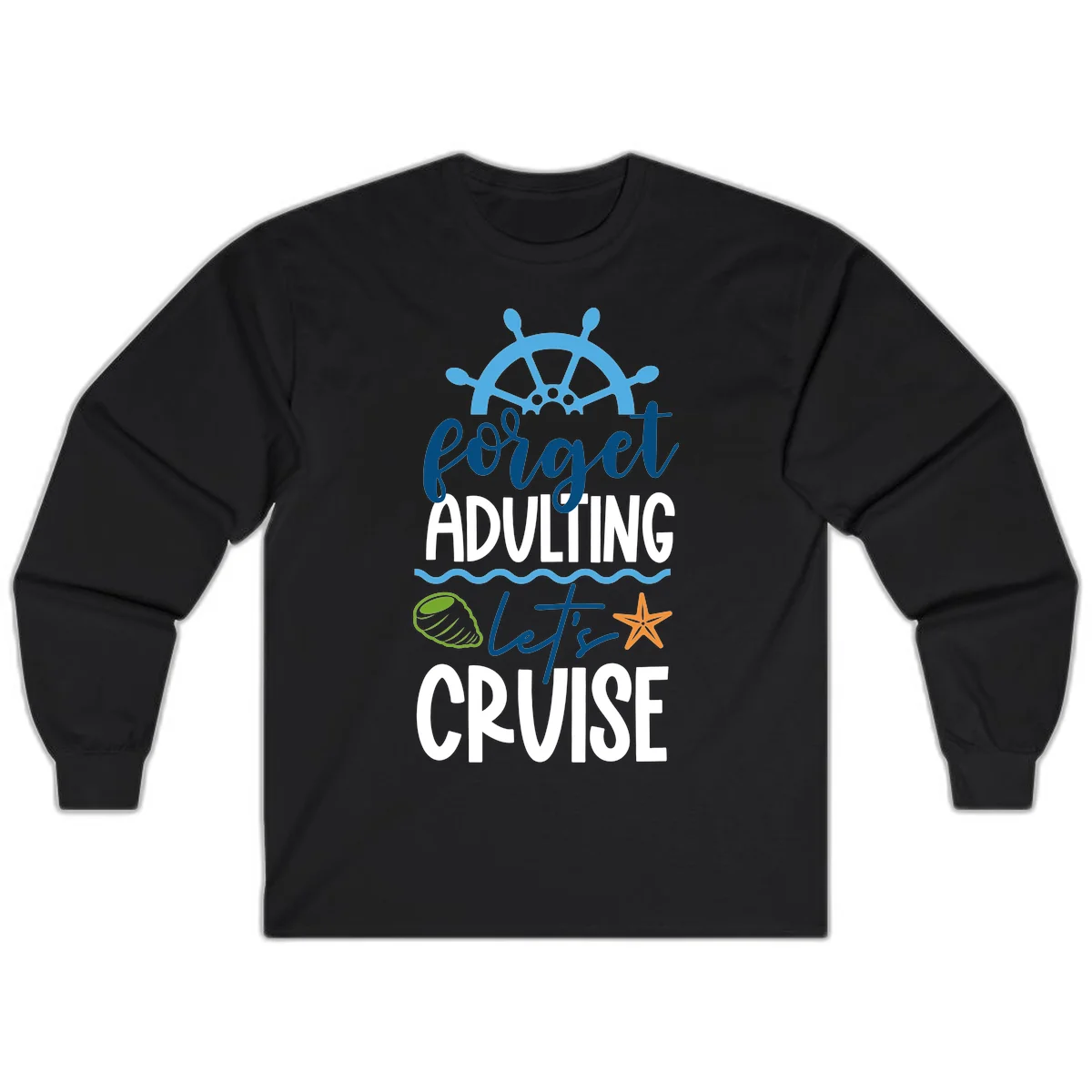 Forget Adulting Let's Cruise Long Sleeve in Black