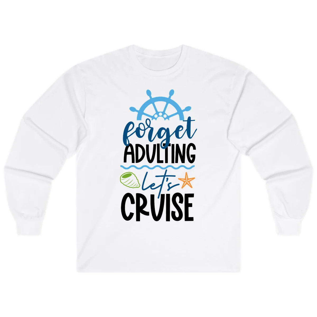 Forget Adulting Let's Cruise Long Sleeve in White