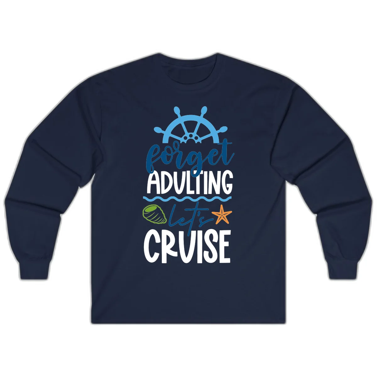 Forget Adulting Let's Cruise Long Sleeve in Navy