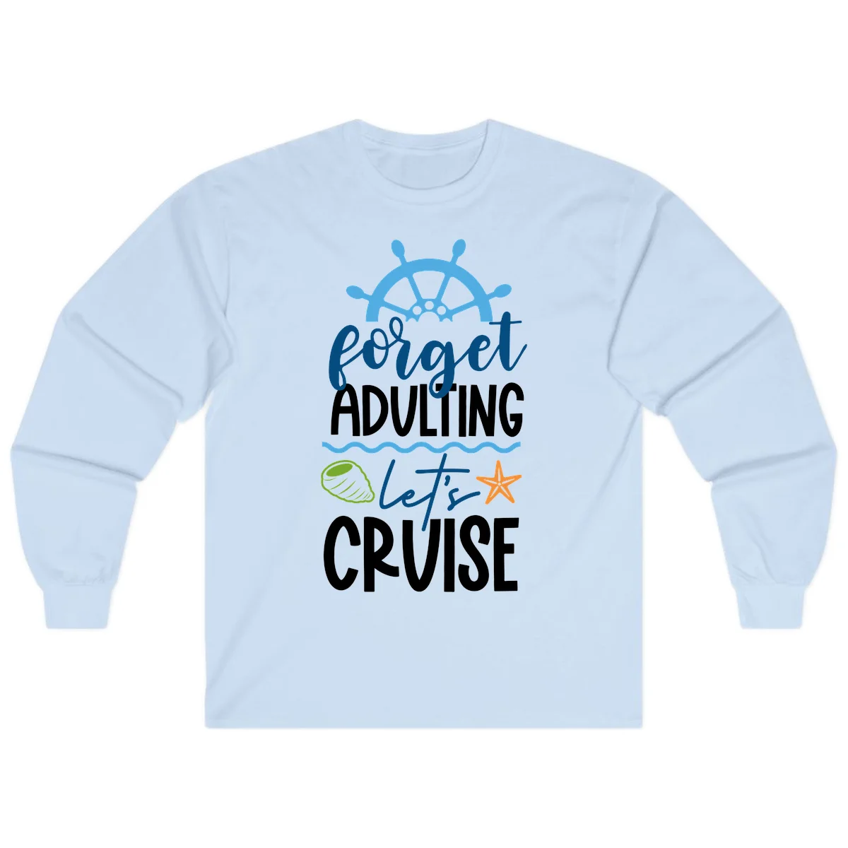 Forget Adulting Let's Cruise Long Sleeve in Light Blue