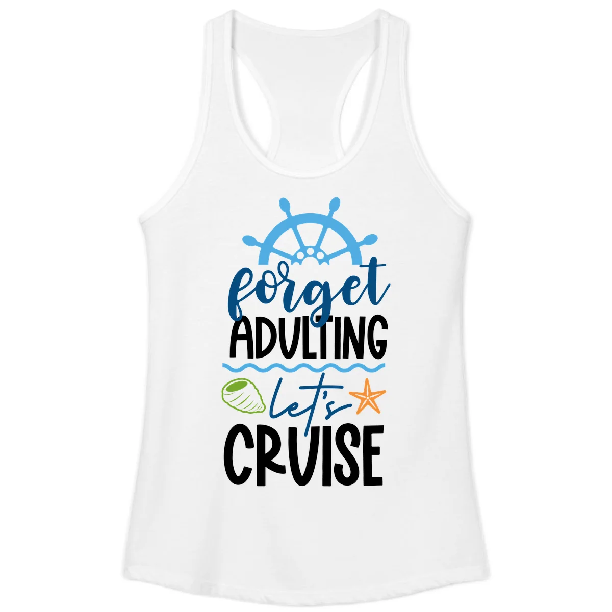 Forget Adulting Let's Cruise Ladies Tank in White