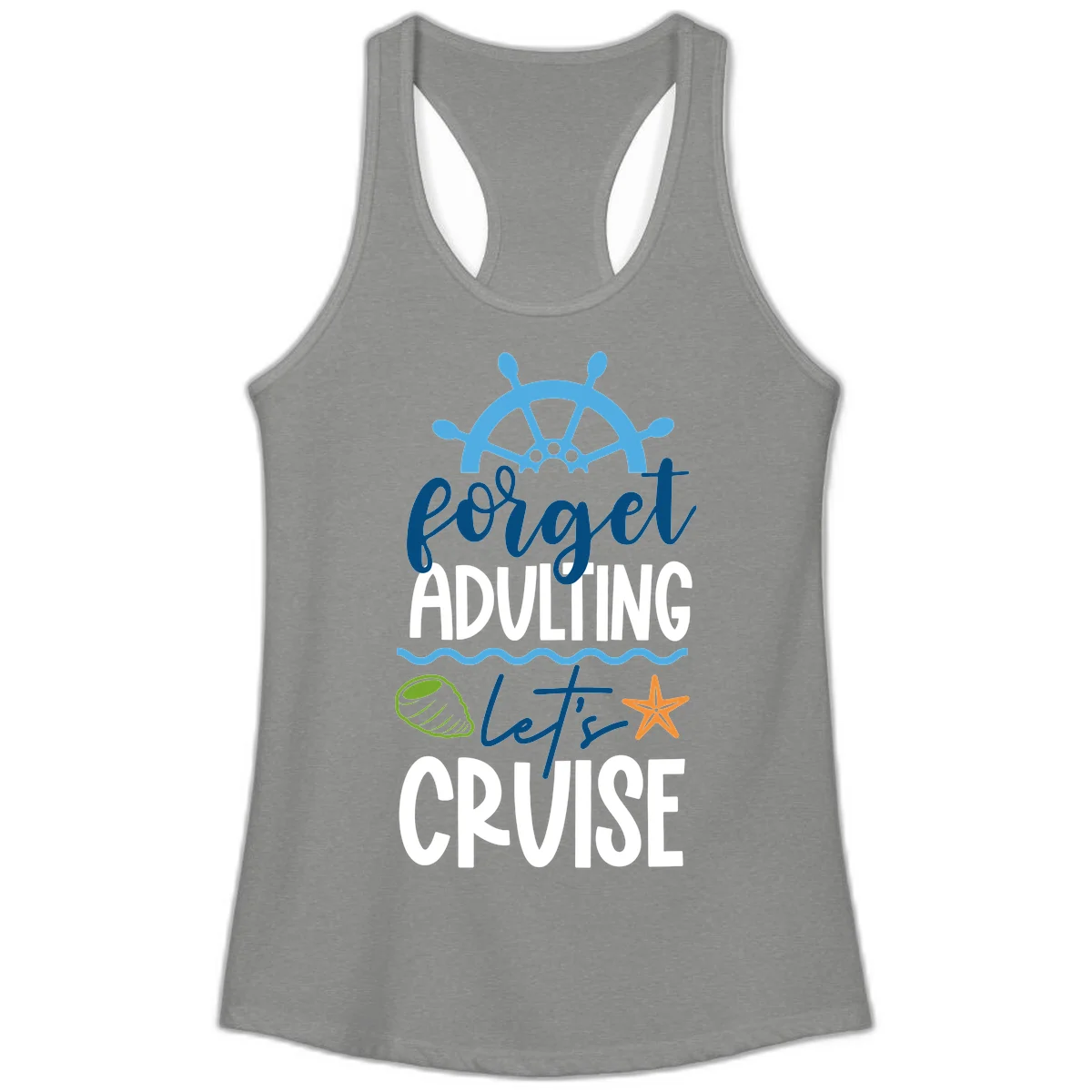 Forget Adulting Let's Cruise Ladies Tank in Heather Grey