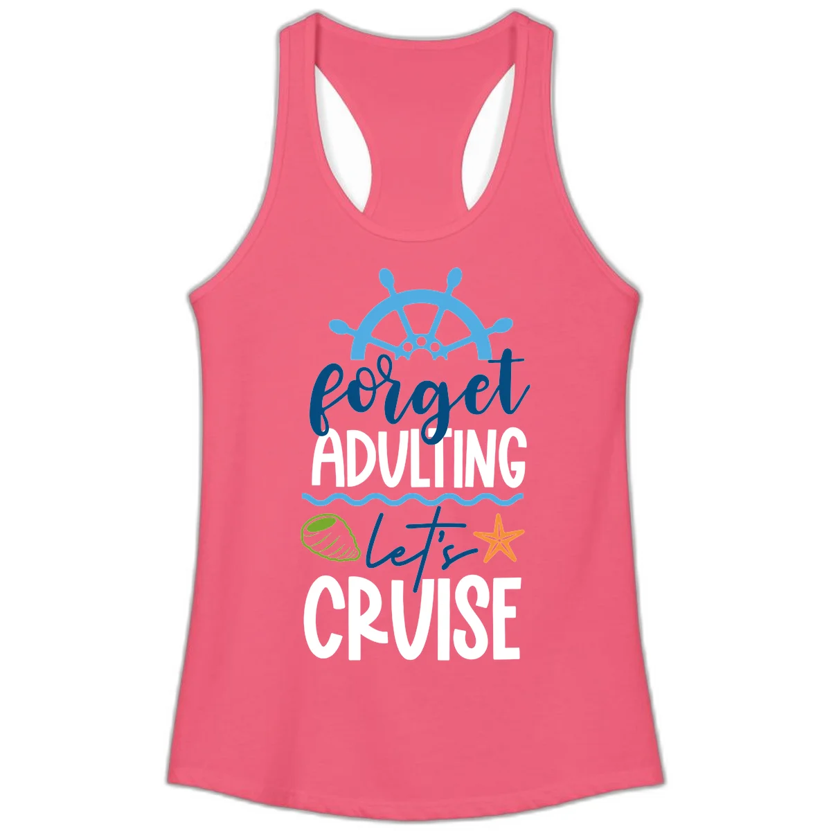 Forget Adulting Let's Cruise Ladies Tank in Hot Pink
