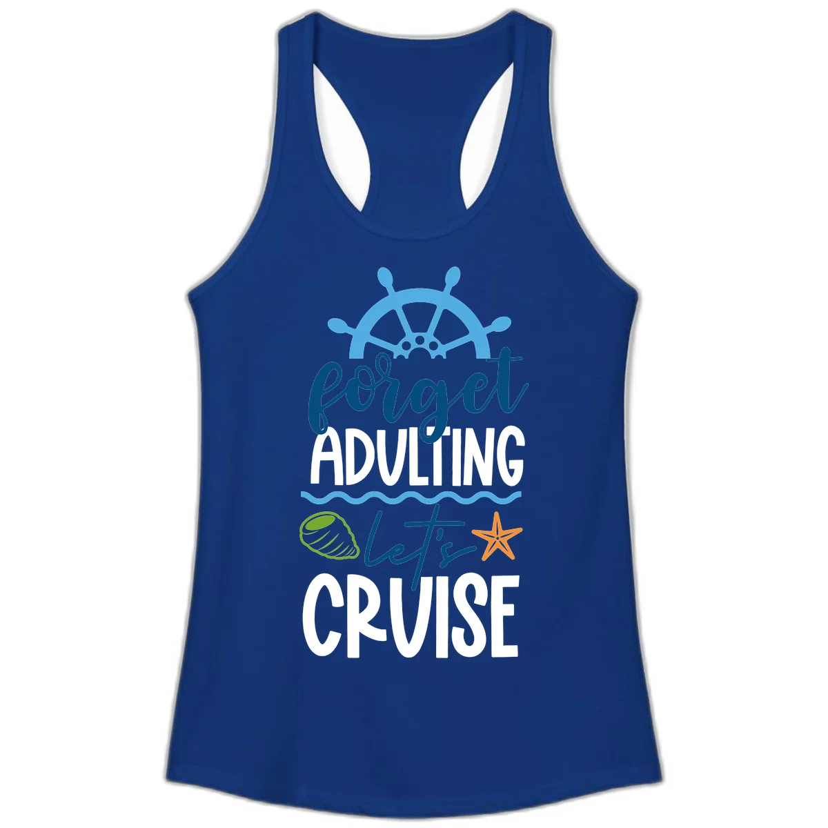 Forget Adulting Let's Cruise Ladies Tank in Solid Royal