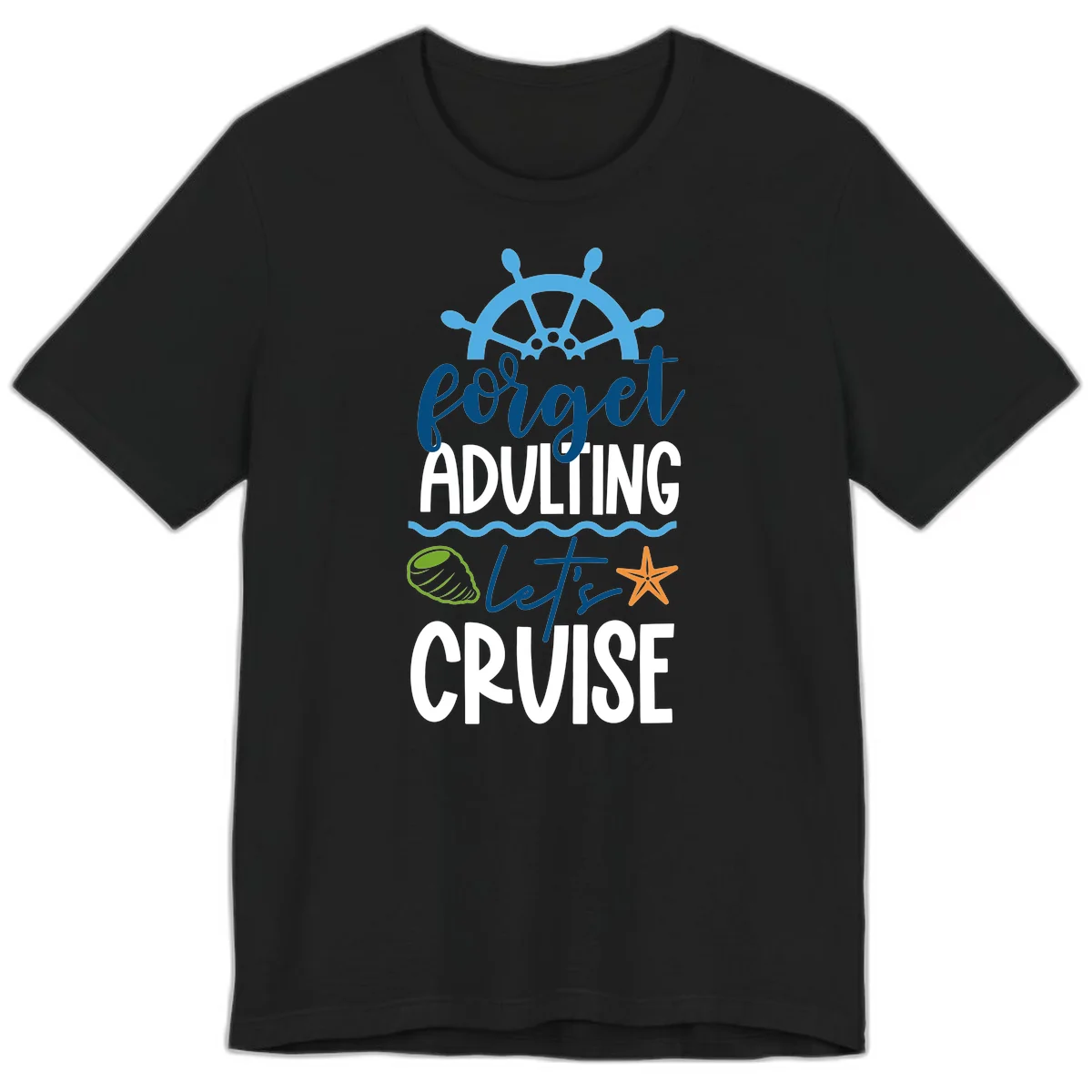 Forget Adulting Let's Cruise Premium T-Shirt in Black