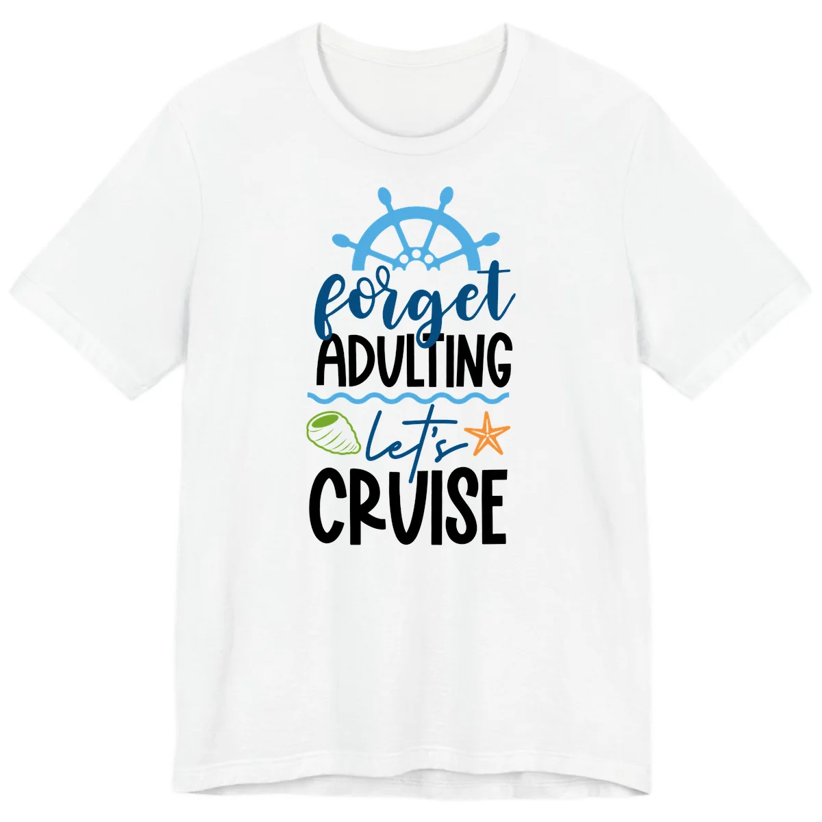 Forget Adulting Let's Cruise Premium T-Shirt in White