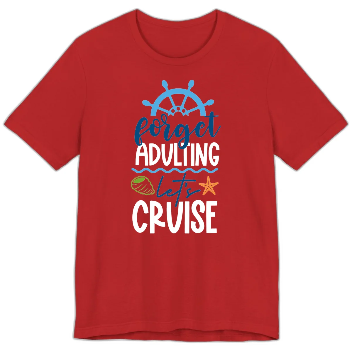Forget Adulting Let's Cruise Premium T-Shirt in Red